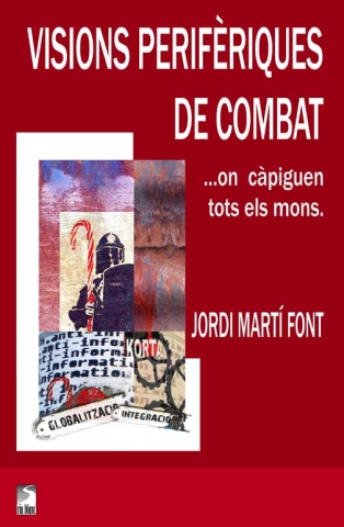 Ja ha sortit el llibre de Jordi Martí “Visions perifèriques de combat”