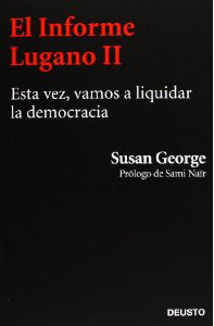 Susan George ha publicat “El Informe Lugano II: Esta vez, vamos a liquidar la democracia”