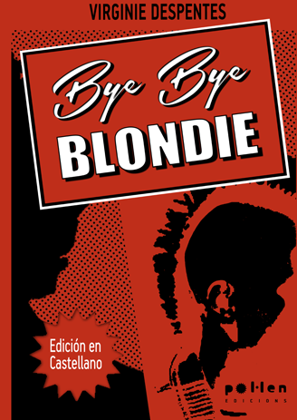 L’últim llibre de Virginie Despentes “Bye Bye Blondie”, lletres trencadores a ritme de punk